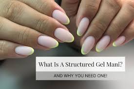 structured gel manicures why you need