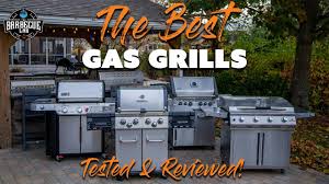 the best gas grill for 2024 reviews