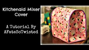 This company alone produces so many beautiful kitchen appliances that it'll blow your mind. Kitchenaid Mixer Cover Sewing Tutorial Youtube