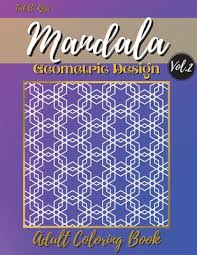 Geometric design coloring pages free printable geometric design coloring pages free printable geometric design coloring pages for adult. Mandala Geometric Design Adult Coloring Book Vol 2 Great Geometric Patterns Coloring Book For Adults And Teens Activity Pages For Women And Men 80 F Paperback Porter Square Books
