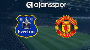 Everton - Manchester United maçını canlı izle! (Maç Linki) - Ajansspor.com