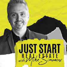Just Start Real Estate with Mike Simmons