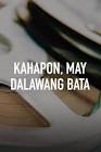 Drama Series from Philippines Kahapon, may dalawang bata Movie