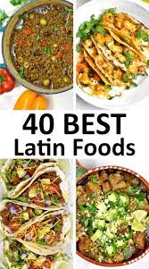 the 40 best latin foods gypsyplate
