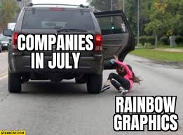Spicy memes about the chaotic times we live in. Companies In July Kicking Rainbow Graphics Out Of The Car After Pride Month Is Over Starecat Com
