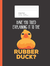 A rubber duck is a muggle toy, shaped like a duck and used for recreation in a bathtub. Have You Tried Explaining It To The Rubber Duck Funny Quote Composition Book For School W College Ruled Paper 200 Pages Writings Lovely School 9781077590182 Amazon Com Books
