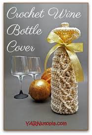 Crochet Wine Bottle Cover The Perfect