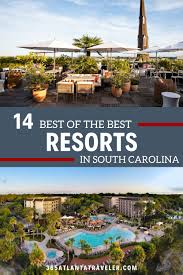14 amazing south carolina resorts you