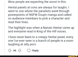 Wow people are expecting the worst in this. Hentai panels at cons are  always for laughs.