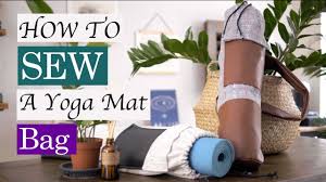 how to sew yoga mat bag you