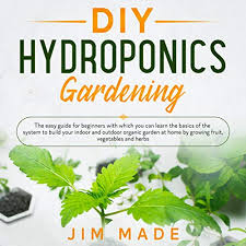 Simple diy hydroponic systems to implement in your indoor garden photo by farm hydroponics. Diy Hydroponics Gardening By Jim Made Audiobook Audible Com