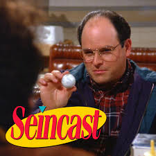 What never fails to put you in a good mood? Seincast A Seinfeld Podcast The Sea Was Angry That Day My Friends