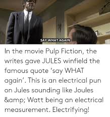 Scottoline's research is impeccable, her storytelling is propulsive, and the emotional times she describes are. Say What Again In The Movie Pulp Fiction The Writes Gave Jules Winfield The Famous Quote Say What Again This Is An Electrical Pun On Jules Sounding Like Joules Amp Watt Being