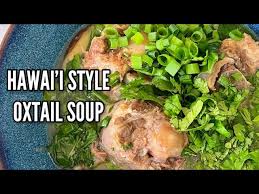 how to make hawaii s oxtail soup you