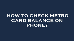 check metro card balance on phone