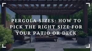 pergola sizes how to pick the right