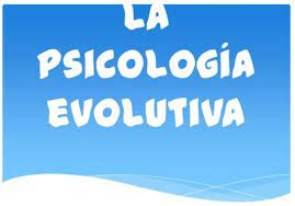 qué es la psicología evolutiva