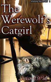 Animal Instinct 1: The Werewolf's Catgirl eBook by Arian Wulf - EPUB Book |  Rakuten Kobo United States