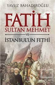 Fatih Sultan Mehmet ve İstanbul'un Fethi |