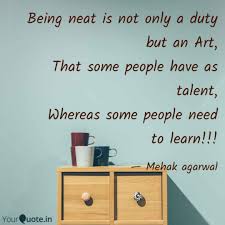 Browse +200.000 popular quotes by author, topic, profession, birthday, and more. Being Neat Is Not Only A Quotes Writings By Mehak Agarwal Yourquote