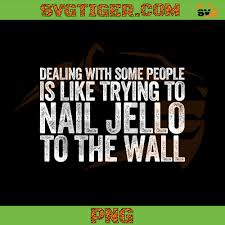 nailing jello to the wall png