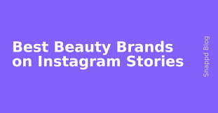 best beauty brands on insram stories
