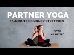 10 minute partner yoga with my sister