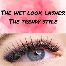 the wet look lashes the trendy