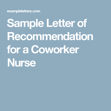 Sample Letter Of Recommendation For A Coworker Nurse Reference