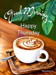 Good Morning! Happy Thursday! - Coffee and Quotes | Facebook
