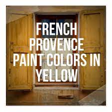 French Provence Paint Colors In Yellow