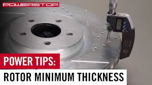Do You Need New Rotors Understanding Minimum Rotor Thickness Powerstop