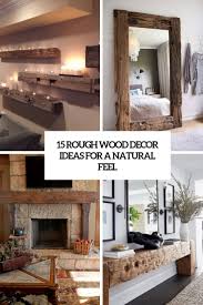 15 rough wood decor ideas for a natural