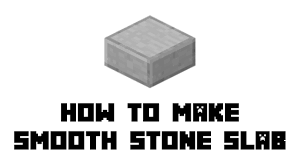 how to make smooth stone slab minecraft