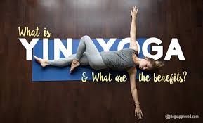 yin yoga and what are yin yoga benefits