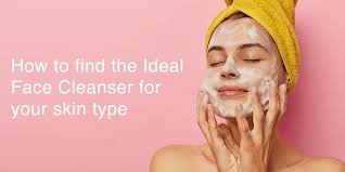 ideal face cleanser for your skin type