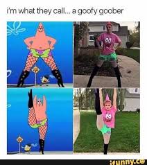 Preferably in the form of random memes and goofy tweets. Dopl3r Com Memes Im What They Call A Goofy Goober Funny Ce