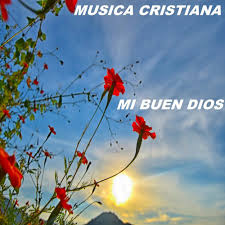 Mi Buen Dios Musica Cristiana Mp3 Buy Full Tracklist