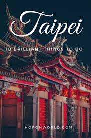 10 brilliant things to do in taipei