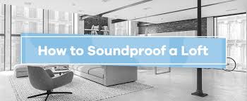 how to soundproof a loft soundproof cow
