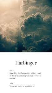 Find the best harbinger quotes, sayings and quotations on picturequotes.com. Harbinger Harbinger Words Nouns