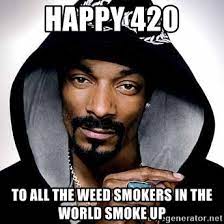 User @petterkamau also shared a clip of snoop dogg appearing to smoke weed and offering it to a man. Happy 420 To All The Weed Smokers In The World Smoke Up Snoop Dogg Weed Meme Generator