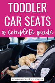 Toddler Car Seats A Complete Guide