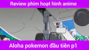 Aloha pokemon đầu tiên p1 - Bilibili