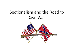 sectionalism and the road to civil war