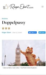 Critics of movies have a very important purpose. Famous Movie Critic Site Calls Garfield A Tale Of Two Kitties Doppelpussy Funny