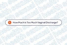 Vaginal Discharge: How Much Is Normal?