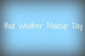 bad weather makeup day