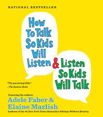But what do you do with a little kid who….? How To Talk So Kids Will Listen And Listen So Kids Will Talk Amazon De Faber Adele Mazlish Elaine Faber Adele Mazlish Elaine Fremdsprachige Bucher