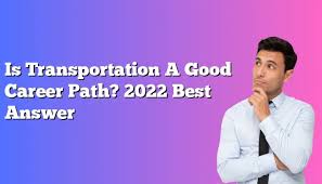 Is Transportation A Good Career Path